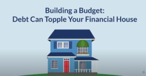 Building a Budget – Don’t Let Debt Topple Your Financial House